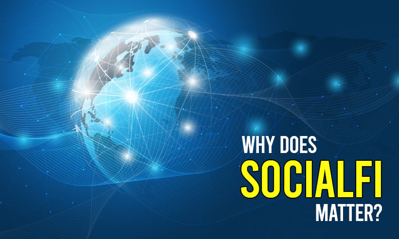 why does socialfi matter