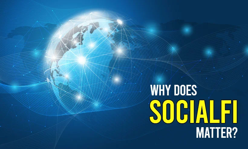 why does socialfi matter